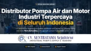 Distributor Pompa Air dan Motor Industri Terpercaya di Surabaya – Sentratama Sejahtera